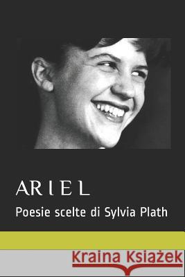 Ariel. Poesie Scelte Di Sylvia Plath: 15 Poesie Nella Traduzione Italiana Senza Testo a Fronte Erminia Passannanti 9781980351863 Independently Published - książka