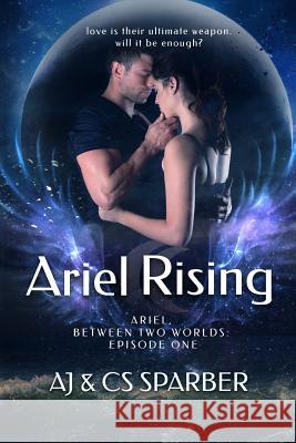 Ariel Rising: Love is their greatest weapon. Will it be enough? Sparber, Aj &. Cs 9780692543078 Mind's Eye Press - książka