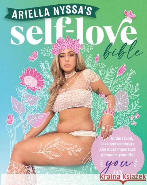 Ariella Nyssa's Self-love Bible: Understand, love and celebrate the most important person in your life: you Ariella Nyssa 9781922351951 Murdoch Books - książka