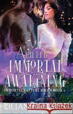 Arielle Immortal Awakening Lilian Roberts 9781945415081 Lilian Roberts - książka
