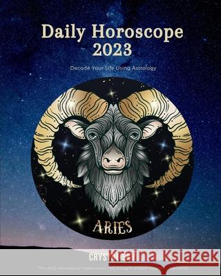 Aries Daily Horoscope 2023: Decode Your Life Using Astrology Crystal Sky 9781922813008 Mystic Cat - książka