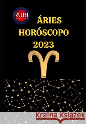 Áries Horóscopo 2023 Rubi, Alina a. 9798360886815 Independently Published - książka