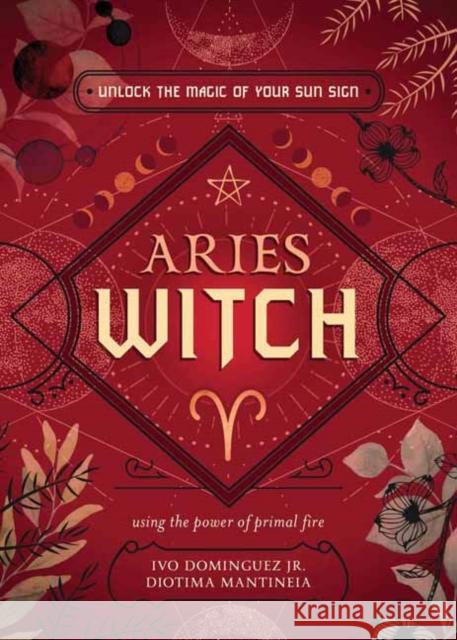 Aries Witch: Unlock the Magic of Your Sun Sign Dominguez, Ivo 9780738772721 Llewellyn Publications,U.S. - książka