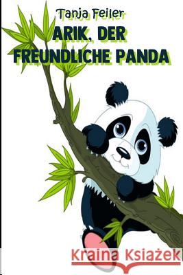 Arik, der freundliche Panda: Kurzgeschichte für Kinder Feiler F., Tanja 9781726620338 Independently Published - książka