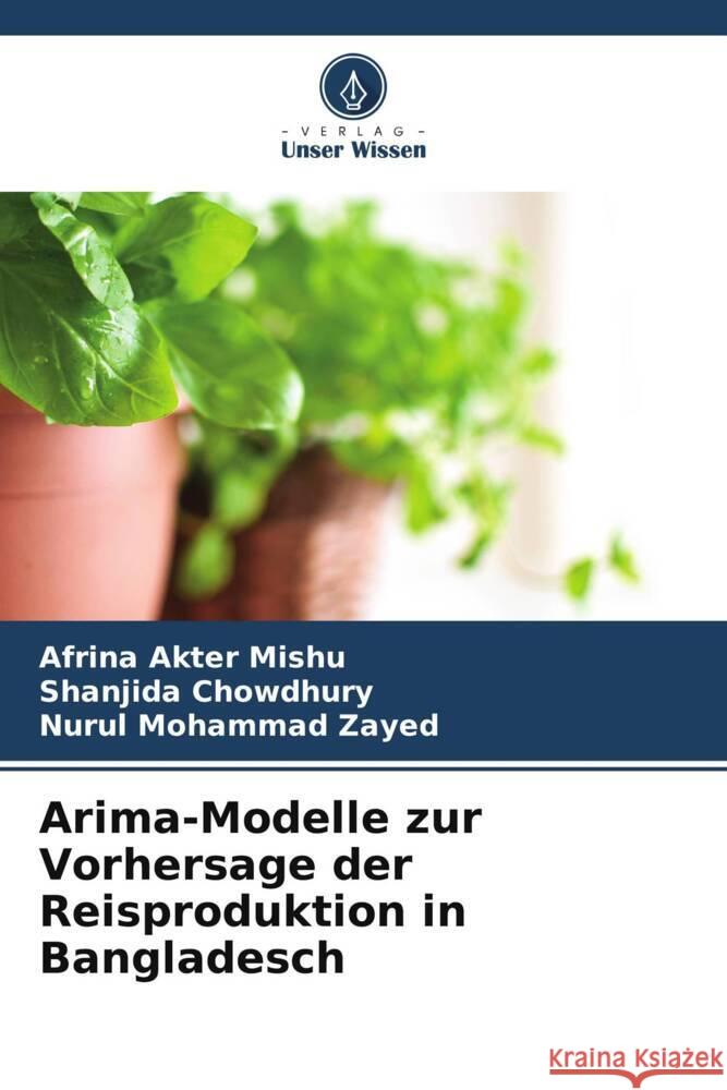 Arima-Modelle zur Vorhersage der Reisproduktion in Bangladesch Mishu, Afrina Akter, Chowdhury, Shanjida, Zayed, Nurul Mohammad 9786205087947 Verlag Unser Wissen - książka