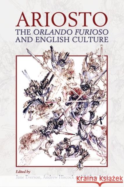 Ariosto, the Orlando Furioso, and English Culture Jane E. Everson Andrew Hiscock Stefano Jossa 9780197266502 Oxford University Press, USA - książka