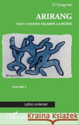 Arirang ou Tout citoyen incarne la patrie 5 Chong-Nae Cho Jeong-Won Byon Georges Ziegelmeyer 9782747516228 Editions L'Harmattan - książka