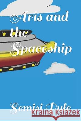Aris and the Spaceship Semisi Pule 9781988511603 Rainbow Enterprises Books - książka
