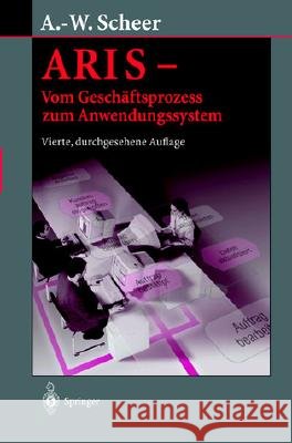 Aris -- Vom Geschäftsprozess Zum Anwendungssystem Scheer, August-Wilhelm 9783540658238 Springer - książka