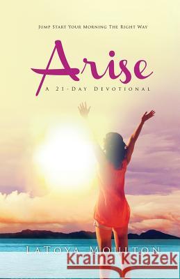 Arise: A 21-Day Devotional Latoya Moulton 9781945304828 Nyreepress Publishing - książka