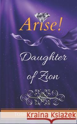 Arise Daughter of Zion Tosin Oyesol 9781731087188 Independently Published - książka