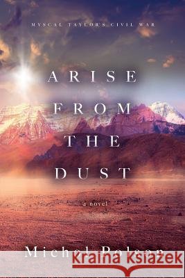 Arise From The Dust Polson, Michol 9780578405810 Myscal Taylor Civil War Series - Michol Polso - książka