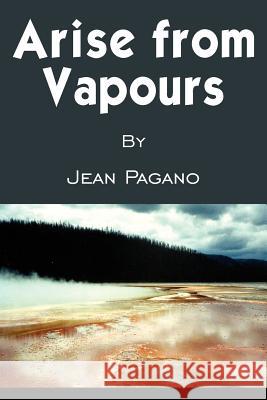 Arise from Vapours Jean Pagano 9781420829242 Authorhouse - książka