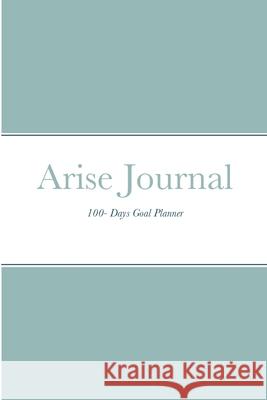 Arise Journal: 100 Days Goal Planner Jane Bun-Kamara 9781716318603 Lulu.com - książka