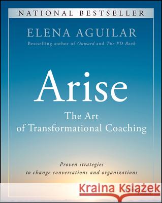 Arise: The Art of Transformational Coaching Elena Aguilar 9781394160396 John Wiley & Sons Inc - książka