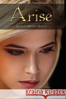 Arise: The Loss Mission Jay Dee T 9781519166258 Createspace Independent Publishing Platform - książka