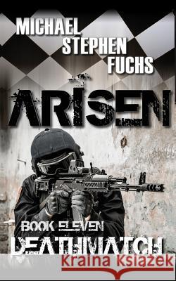ARISEN, Book Eleven - Deathmatch Fuchs, Michael Stephen 9781537470009 Createspace Independent Publishing Platform - książka