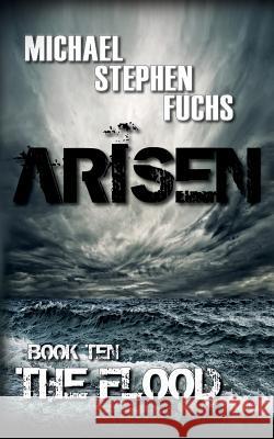 ARISEN, Book Ten - The Flood Fuchs, Michael Stephen 9781517794033 Createspace - książka