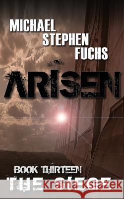 ARISEN, Book Thirteen - The Siege Fuchs, Michael Stephen 9781979291910 Createspace Independent Publishing Platform - książka