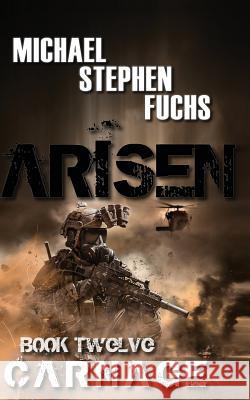 ARISEN, Book Twelve - Carnage Fuchs, Michael Stephen 9781537470092 Createspace Independent Publishing Platform - książka