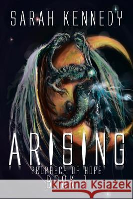 Arising: Prophecy of Hope Book 1 Kennedy, Sarah 9781493164806 Xlibris Corporation - książka