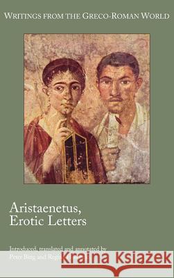 Aristaenetus, Erotic Letters Peter Bing Regina Hschele Aristaenetus 9781589838826 Society of Biblical Literature - książka