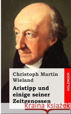 Aristipp und einige seiner Zeitgenossen Wieland, Christoph Martin 9781483938011 Createspace - książka