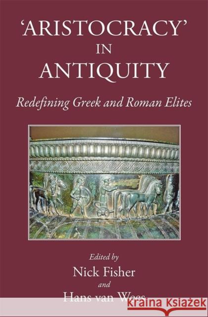 Aristocracy in Antiquity: Redefining Greek and Roman Elites Nick Fisher Hans Va 9781910589014 Classical Press of Wales - książka