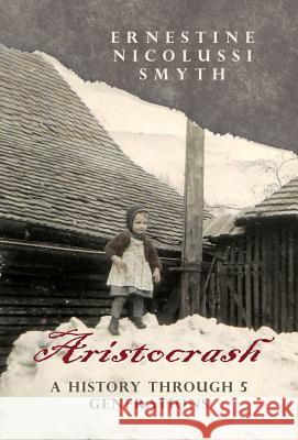 Aristocrash: A History Through 5 Generations Ernestine Nicoluss 9781426970047 Trafford Publishing - książka
