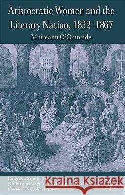 Aristocratic Women and the Literary Nation, 1832-1867 Muireann O'Cinneide Joseph Bristow 9780230546707 Palgrave MacMillan - książka