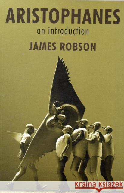 Aristophanes: An Introduction James Robson 9780715634523 Bloomsbury Publishing PLC - książka