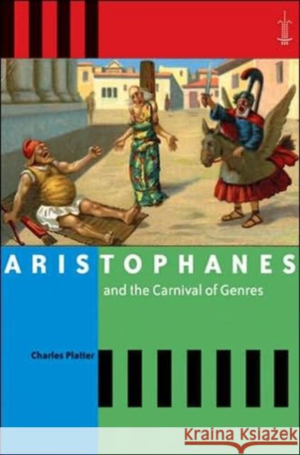 Aristophanes and the Carnival of Genres Charles Platter 9780801885273 Johns Hopkins University Press - książka