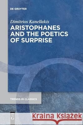 Aristophanes and the Poetics of Surprise Dimitrios Kanellakis 9783110778083 de Gruyter - książka