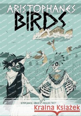 Aristophanes BIRDS: Interlineal GREEK-ENGLISH text, with alternate LITERAL & VERSE translations Greg Fraser Alison Mutton  9780977593361 Quidzunc - książka