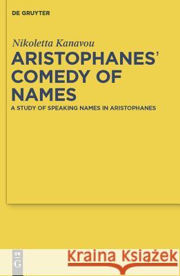 Aristophanes' Comedy of Names Nicoletta Kanavou 9783110247060 Walter de Gruyter - książka