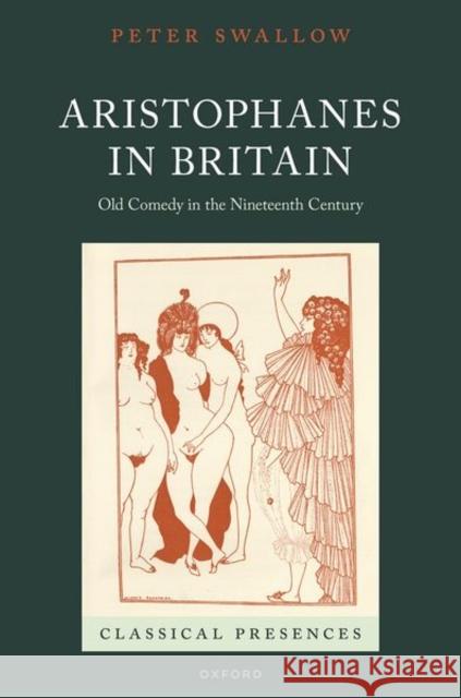 Aristophanes in Britain: Old Comedy in the Nineteenth Century Peter (Research Fellow, Department of Classics and Ancient History, Research Fellow, Department of Classics and Ancient 9780192868565 Oxford University Press - książka