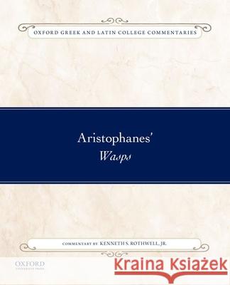 Aristophanes' Wasps Kenneth Rothwell 9780190639716 Oxford University Press, USA - książka