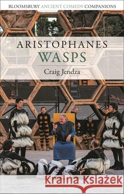 Aristophanes: Wasps Craig Jendza C. W. Marshall Niall W. Slater 9781350344044 Bloomsbury Academic - książka