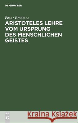 Aristoteles Lehre Vom Ursprung Des Menschlichen Geistes Franz Brentano 9783112371497 De Gruyter - książka