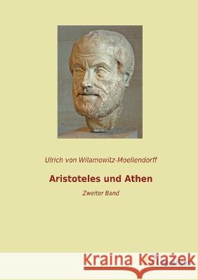 Aristoteles und Athen: Zweiter Band Ulrich Von Wilamowitz-Moellendorff   9783965066830 Literaricon Verlag - książka