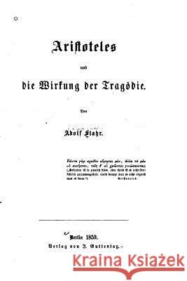 Aristoteles und die Wirkung der Tragödie Stahr, Adolf 9781522958376 Createspace Independent Publishing Platform - książka