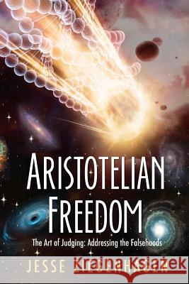 Aristotelian Freedom: The Art of Judging Addressing the Falsehoods MR Jesse G. Ziegenhagen 9781519147240 Createspace Independent Publishing Platform - książka