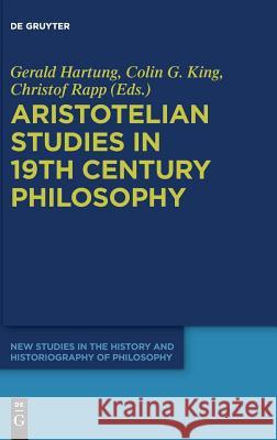 Aristotelian Studies in 19th Century Philosophy Gerald Hartung Colin G. King Christof Rapp 9783110568356 de Gruyter - książka