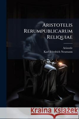 Aristotelis Rerumpublicarum Reliquiae Aristotle 9781144849342  - książka