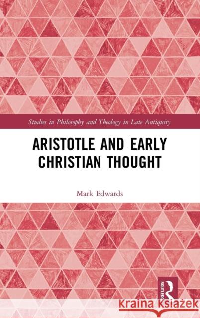 Aristotle and Early Christian Thought Mark Edwards 9781138697997 Routledge - książka