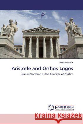 Aristotle and Orthos Logos Amade, Aloma 9783846518632 LAP Lambert Academic Publishing - książka