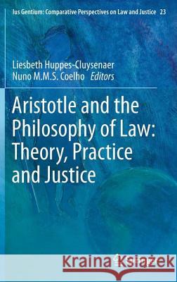 Aristotle and The Philosophy of Law: Theory, Practice and Justice Liesbeth Huppes-Cluysenaer, Nuno M.M.S. Coelho 9789400760301 Springer - książka