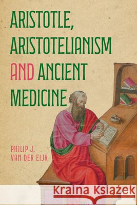 Aristotle, Aristotelianism and Ancient Medicine Philip J. (Humboldt-Universitat zu Berlin) van der Eijk 9781107176973 Cambridge University Press - książka