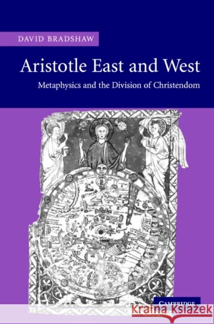 Aristotle East and West: Metaphysics and the Division of Christendom Bradshaw, David 9780521828659 Cambridge University Press - książka