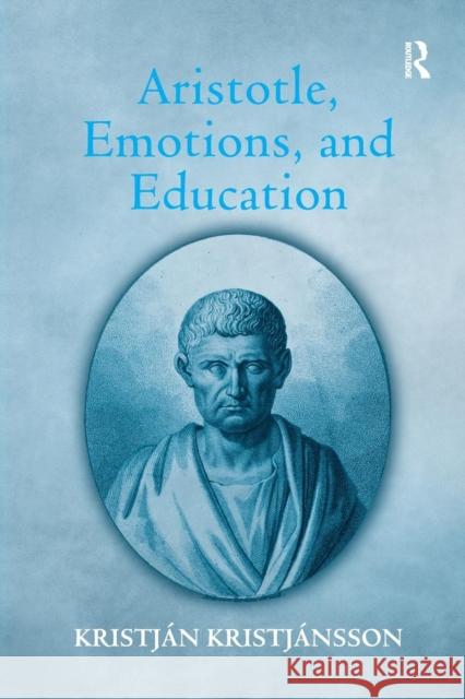 Aristotle, Emotions, and Education Kristjan Kristjansson 9781138254077 Routledge - książka